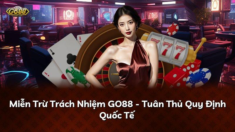 Miễn Trừ Trách Nhiệm GO88 - Tuân Thủ Quy Định Quốc Tế