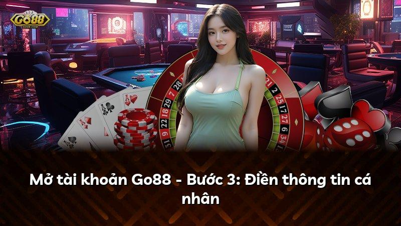 Mở tài khoản Go88 - Bước 3: Điền thông tin cá nhân