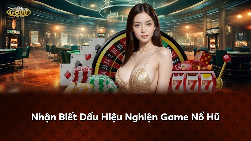 Nhận Biết Dấu Hiệu Nghiện Game Nổ Hũ