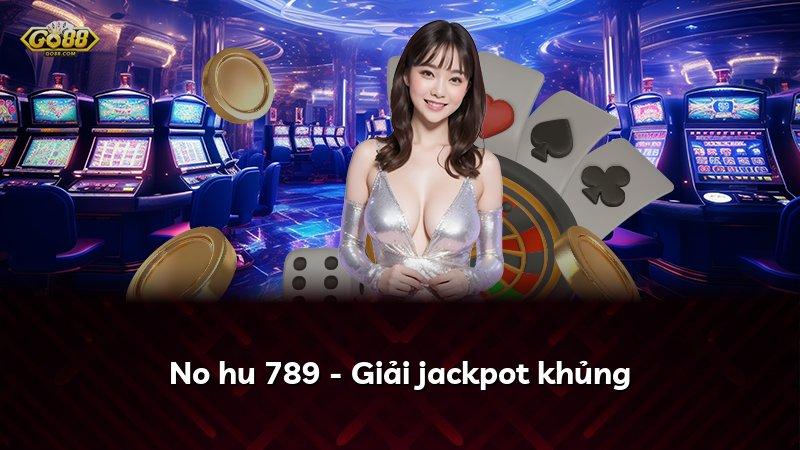 No hu 789 - Giải jackpot khủng