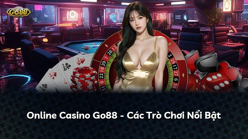 Online Casino Go88 - Các Trò Chơi Nổi Bật