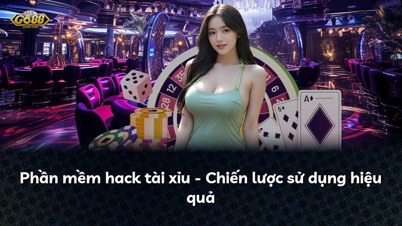 Phần mềm hack tài xỉu - Chiến lược sử dụng hiệu quả