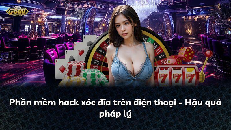 Phần mềm hack xóc đĩa trên điện thoại - Hậu quả pháp lý