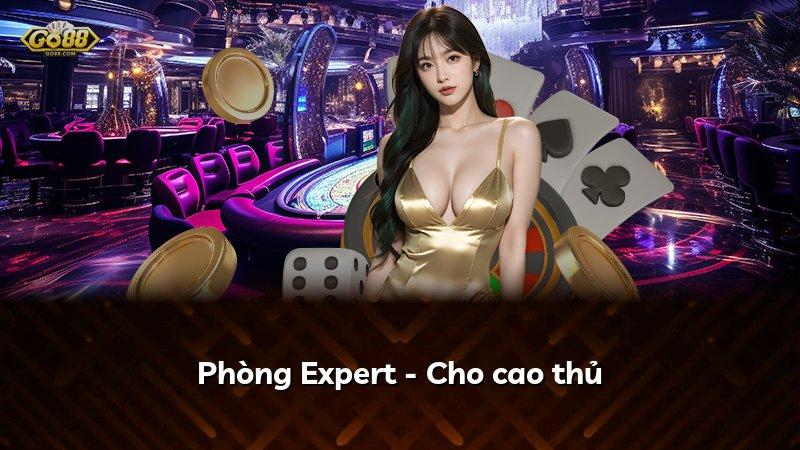 Phòng Expert - Cho cao thủ