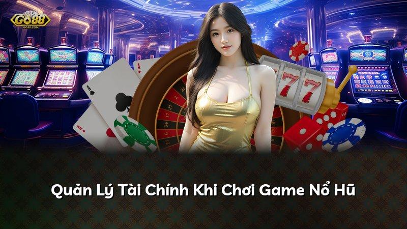 Quản Lý Tài Chính Khi Chơi Game Nổ Hũ