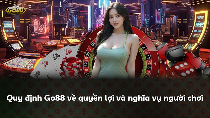 Quy định Go88 về quyền lợi và nghĩa vụ người chơi