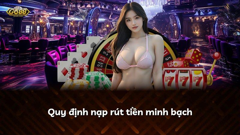 Quy định nạp rút tiền minh bạch