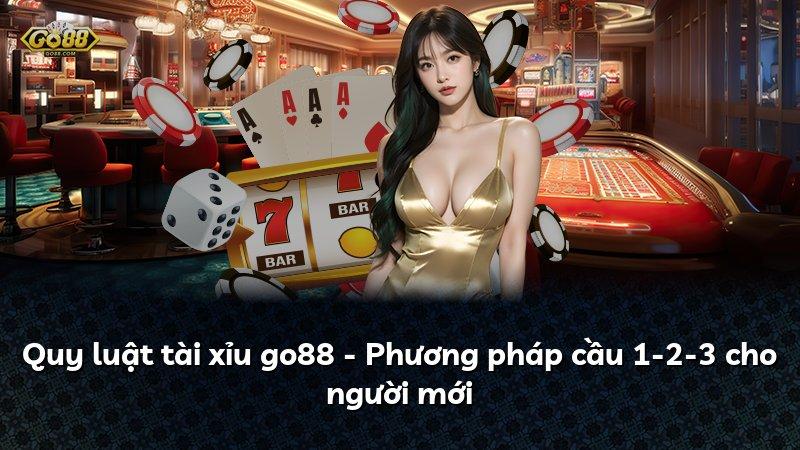 Quy luật tài xỉu go88 - Phương pháp cầu 1-2-3 cho người mới