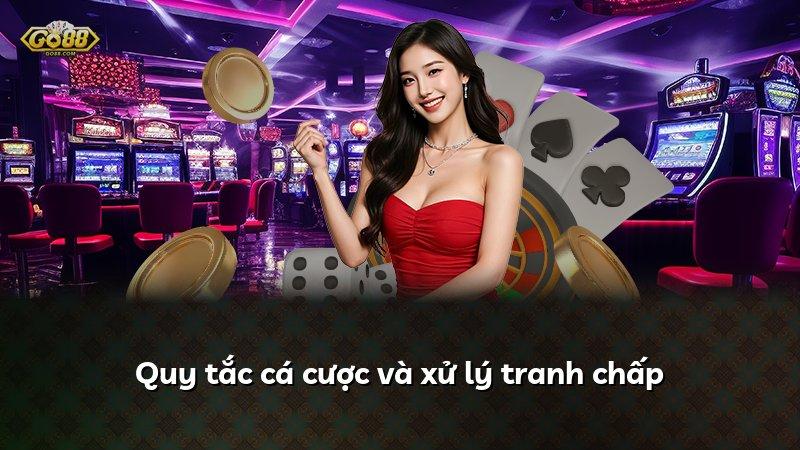Quy tắc cá cược và xử lý tranh chấp