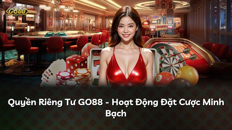 Quyền Riêng Tư GO88 - Hoạt Động Đặt Cược Minh Bạch