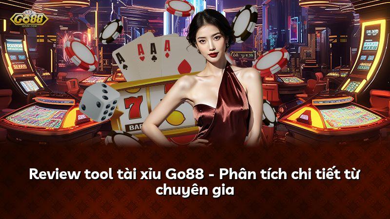 Review tool tài xỉu Go88 - Phân tích chi tiết từ chuyên gia