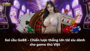 Soi cầu Go88 – Chiến lược thắng lớn tài xỉu dành cho game thủ Việt