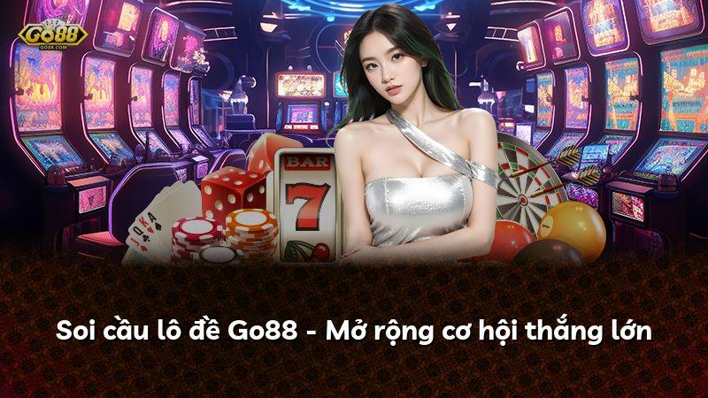 Soi cầu lô đề Go88 - Mở rộng cơ hội thắng lớn