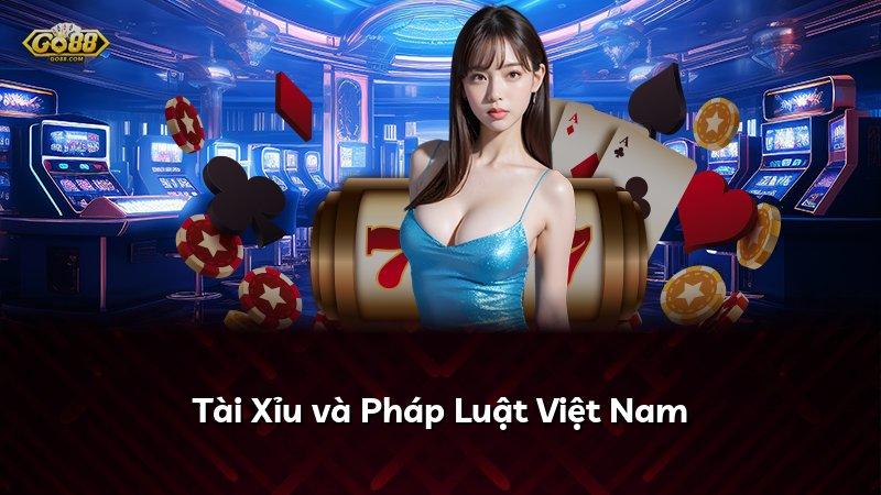 Tài Xỉu và Pháp Luật Việt Nam
