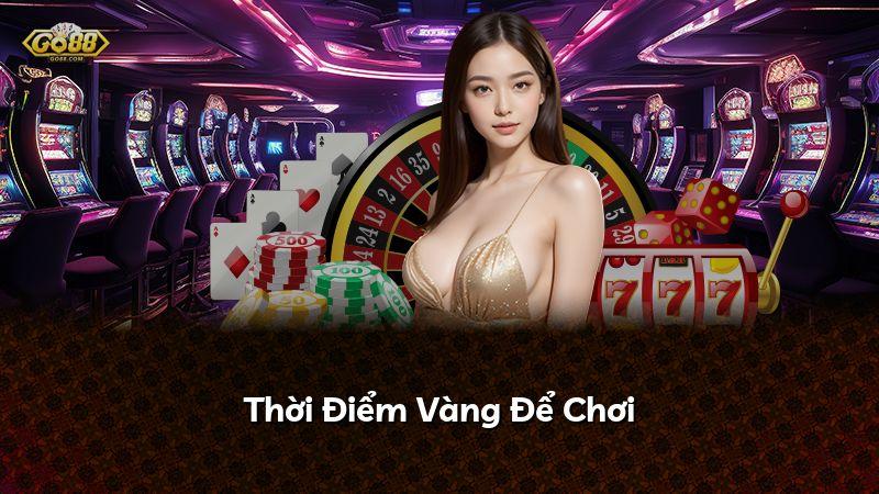 Thời Điểm Vàng Để Chơi