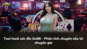Tool hack xóc đĩa Go88 – Phân tích chuyên sâu từ chuyên gia