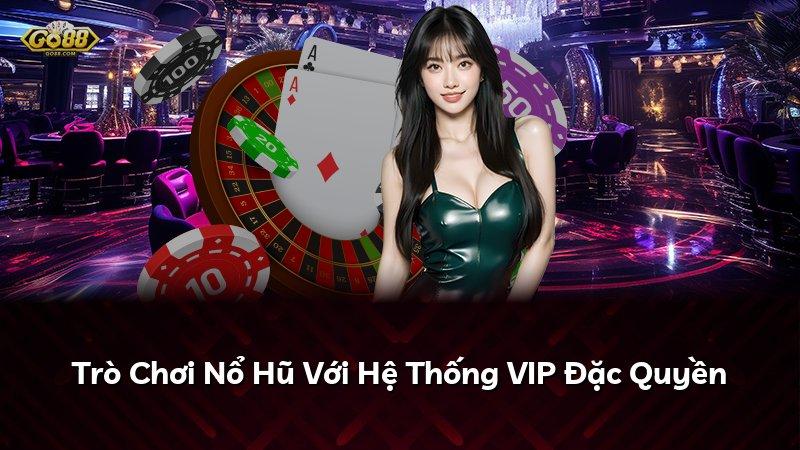 Trò Chơi Nổ Hũ Với Hệ Thống VIP Đặc Quyền