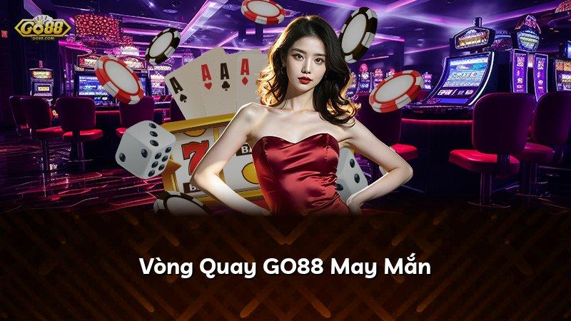 Vòng Quay GO88 May Mắn