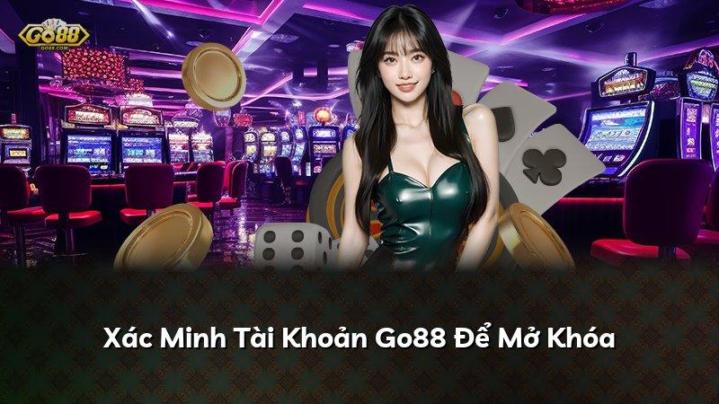 Xác Minh Tài Khoản Go88 Để Mở Khóa