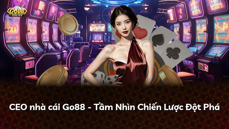 CEO nhà cái Go88 - Tầm Nhìn Chiến Lược Đột Phá