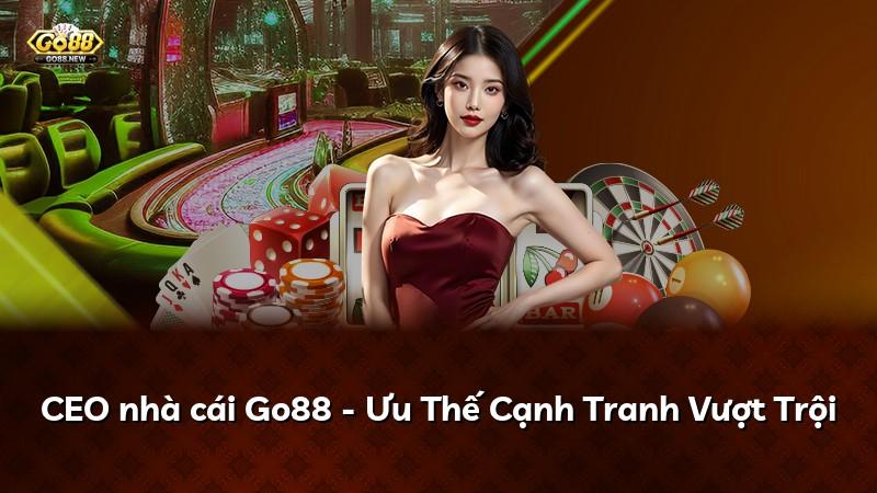 CEO nhà cái Go88 - Ưu Thế Cạnh Tranh Vượt Trội